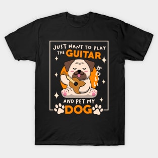 Just Want To Play The Guitar And Pet My Dog T-Shirt